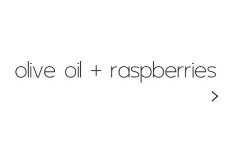 oliveoil and raspeberries